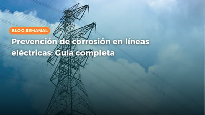 Prevención de corrosión en líneas eléctricas: Guía completa