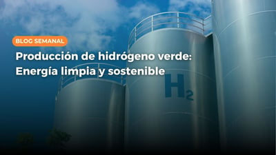 Producción de hidrógeno verde: Energía limpia y sostenible