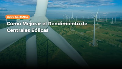 Cómo Mejorar el Rendimiento de Centrales Eólicas