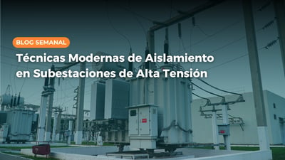 Técnicas Modernas de Aislamiento en Subestaciones de Alta Tensión