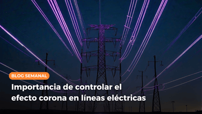 Importancia de controlar el efecto corona en líneas eléctricas